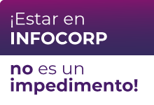 Estar en INFOCORP no es un impedimento
